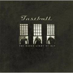 Fastball : The Harsh Light Of Day